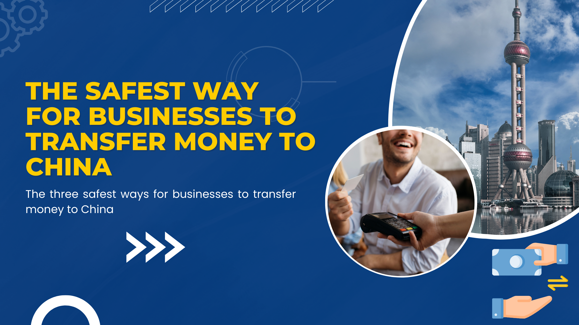 The Safest Way for Businesses to Transfer Money to China